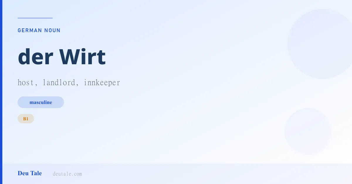 der Wirt — German masculine noun meaning host, landlord, innkeeper (B1)