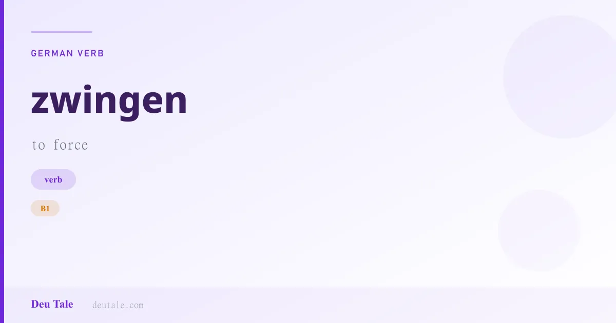 zwingen — German verb meaning to force (B1)